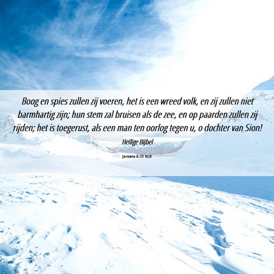 Picture 06 - Jeremia 6:23 NLD - Boog en spies zullen zij voeren, het is een wreed - Bible Verse Picture