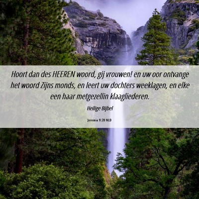 Picture 06 - Jeremia 9:20 NLD - Hoort dan des HEEREN woord, gij vrouwen! en uw - Bible Verse Picture