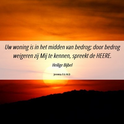 Picture 06 - Jeremia 9:6 NLD - Uw woning is in het midden van bedrog; door - Bible Verse Picture