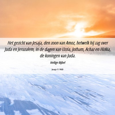 Picture 06 - Jesaja 1:1 NLD - Het gezicht van Jesaja, den zoon van Amoz, - Bible Verse Picture