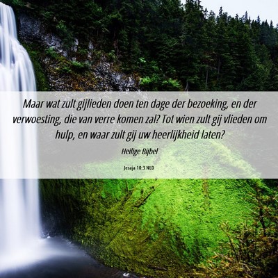 Picture 06 - Jesaja 10:3 NLD - Maar wat zult gijlieden doen ten dage der - Bible Verse Picture