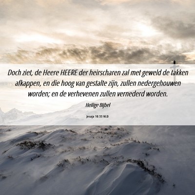 Picture 06 - Jesaja 10:33 NLD - Doch ziet, de Heere HEERE der heirscharen zal met - Bible Verse Picture
