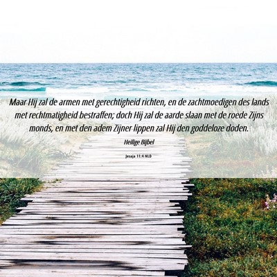 Picture 06 - Jesaja 11:4 NLD - Maar Hij zal de armen met gerechtigheid richten, - Bible Verse Picture