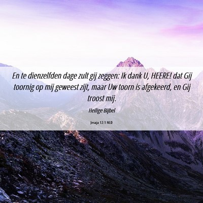 Picture 06 - Jesaja 12:1 NLD - En te dienzelfden dage zult gij zeggen: Ik dank - Bible Verse Picture