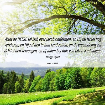 Picture 06 - Jesaja 14:1 NLD - Want de HEERE zal Zich over Jakob ontfermen, en - Bible Verse Picture