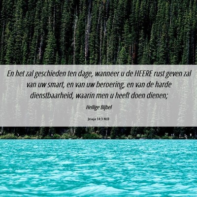 Picture 06 - Jesaja 14:3 NLD - En het zal geschieden ten dage, wanneer u de - Bible Verse Picture