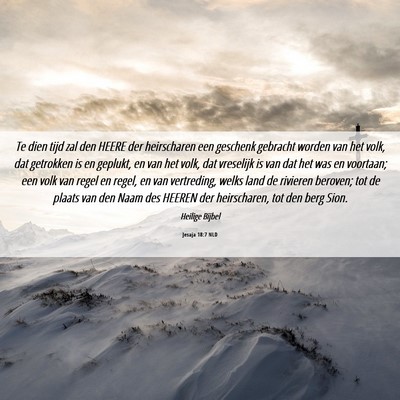 Picture 06 - Jesaja 18:7 NLD - Te dien tijd zal den HEERE der heirscharen een - Bible Verse Picture