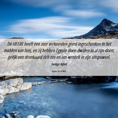 Picture 06 - Jesaja 19:14 NLD - De HEERE heeft een zeer verkeerden geest - Bible Verse Picture