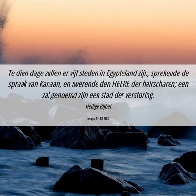 Picture 06 - Jesaja 19:18 NLD - Te dien dage zullen er vijf steden in Egypteland - Bible Verse Picture
