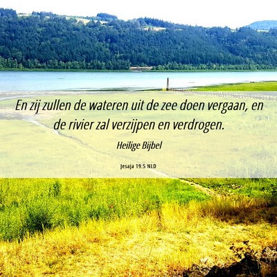 Picture 06 - Jesaja 19:5 NLD - En zij zullen de wateren uit de zee doen vergaan, - Bible Verse Picture