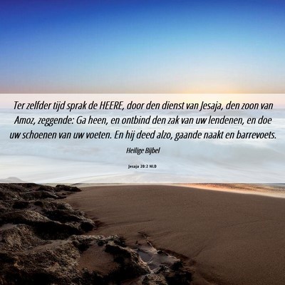 Picture 06 - Jesaja 20:2 NLD - Ter zelfder tijd sprak de HEERE, door den dienst - Bible Verse Picture