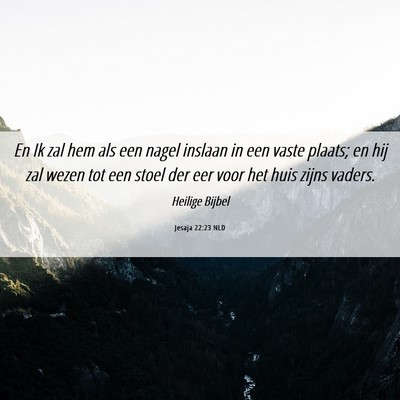 Picture 06 - Jesaja 22:23 NLD - En Ik zal hem als een nagel inslaan in een vaste - Bible Verse Picture