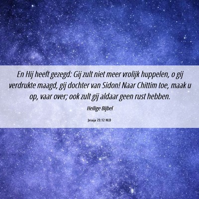 Picture 06 - Jesaja 23:12 NLD - En Hij heeft gezegd: Gij zult niet meer vrolijk - Bible Verse Picture