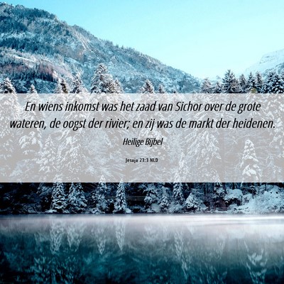 Picture 06 - Jesaja 23:3 NLD - En wiens inkomst was het zaad van Sichor over de - Bible Verse Picture