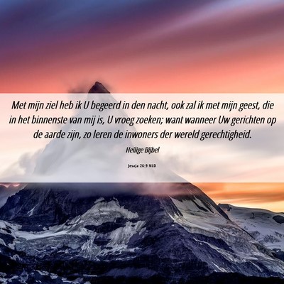 Picture 06 - Jesaja 26:9 NLD - Met mijn ziel heb ik U begeerd in den nacht, ook - Bible Verse Picture