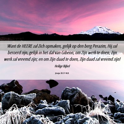 Picture 06 - Jesaja 28:21 NLD - Want de HEERE zal Zich opmaken, gelijk op den - Bible Verse Picture