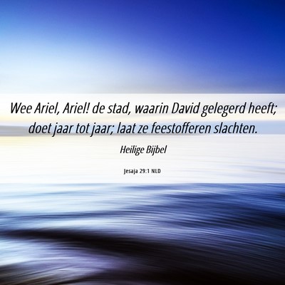 Picture 06 - Jesaja 29:1 NLD - Wee Ariel, Ariel! de stad, waarin David gelegerd - Bible Verse Picture