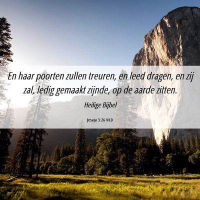 Picture 06 - Jesaja 3:26 NLD - En haar poorten zullen treuren, en leed dragen, - Bible Verse Picture