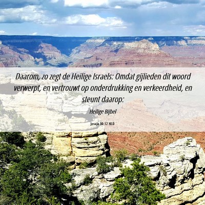 Picture 06 - Jesaja 30:12 NLD - Daarom, zo zegt de Heilige Israels: Omdat - Bible Verse Picture