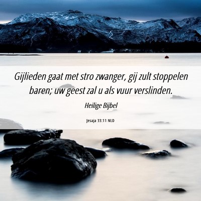 Picture 06 - Jesaja 33:11 NLD - Gijlieden gaat met stro zwanger, gij zult - Bible Verse Picture