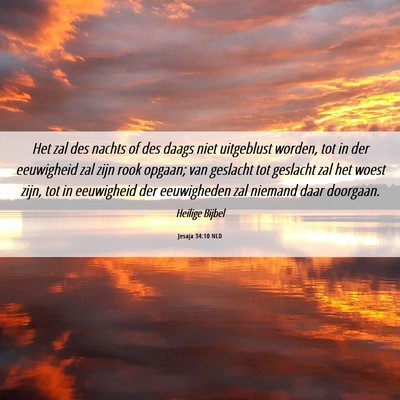 Picture 06 - Jesaja 34:10 NLD - Het zal des nachts of des daags niet uitgeblust - Bible Verse Picture