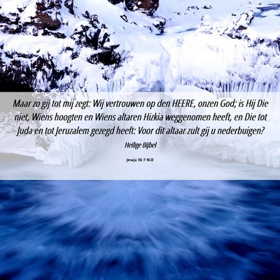 Picture 06 - Jesaja 36:7 NLD - Maar zo gij tot mij zegt: Wij vertrouwen op den - Bible Verse Picture