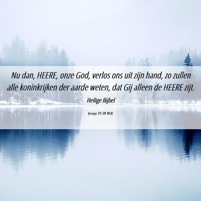 Picture 06 - Jesaja 37:20 NLD - Nu dan, HEERE, onze God, verlos ons uit zijn - Bible Verse Picture