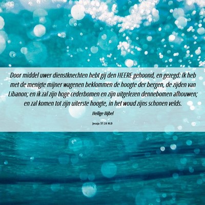 Picture 06 - Jesaja 37:24 NLD - Door middel uwer dienstknechten hebt gij den - Bible Verse Picture