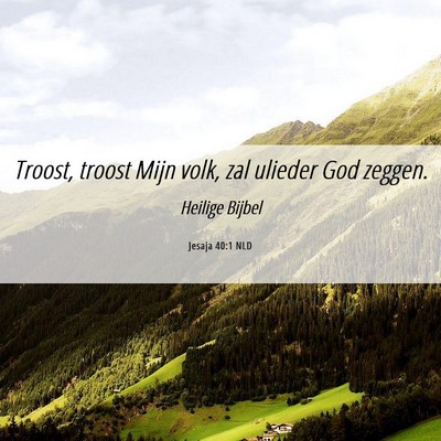 Picture 06 - Jesaja 40:1 NLD - Troost, troost Mijn volk, zal ulieder God - Bible Verse Picture