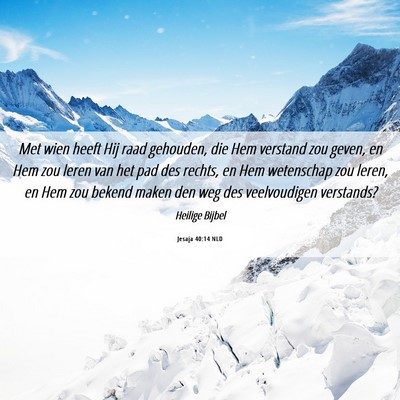 Picture 06 - Jesaja 40:14 NLD - Met wien heeft Hij raad gehouden, die Hem - Bible Verse Picture