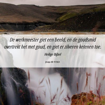 Picture 06 - Jesaja 40:19 NLD - De werkmeester giet een beeld, en de goudsmid - Bible Verse Picture