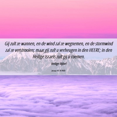 Picture 06 - Jesaja 41:16 NLD - Gij zult ze wannen, en de wind zal ze wegnemen, - Bible Verse Picture