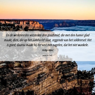 Picture 06 - Jesaja 41:7 NLD - En de werkmeester versterkte den goudsmid; die - Bible Verse Picture