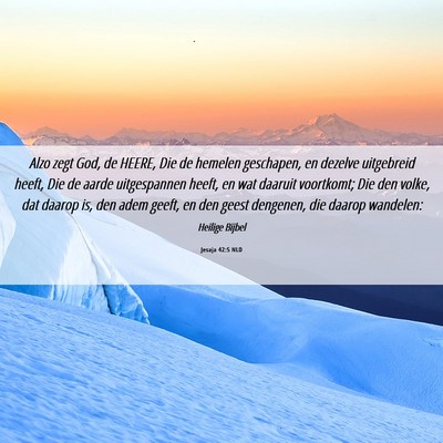Picture 06 - Jesaja 42:5 NLD - Alzo zegt God, de HEERE, Die de hemelen - Bible Verse Picture