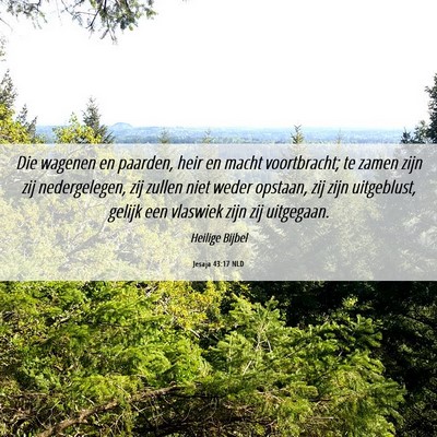 Picture 06 - Jesaja 43:17 NLD - Die wagenen en paarden, heir en macht - Bible Verse Picture