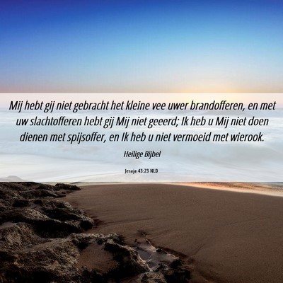 Picture 06 - Jesaja 43:23 NLD - Mij hebt gij niet gebracht het kleine vee uwer - Bible Verse Picture