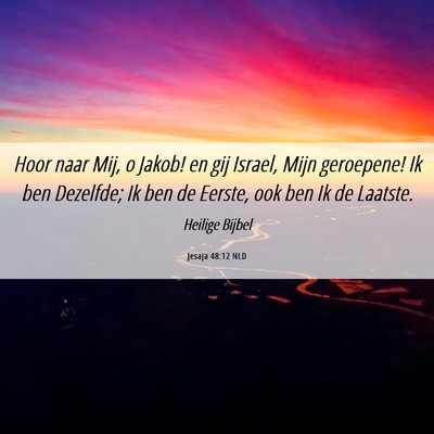 Picture 06 - Jesaja 48:12 NLD - Hoor naar Mij, o Jakob! en gij Israel, Mijn - Bible Verse Picture