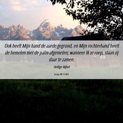 Picture 06 - Jesaja 48:13 NLD - Ook heeft Mijn hand de aarde gegrond, en Mijn - Bible Verse Picture