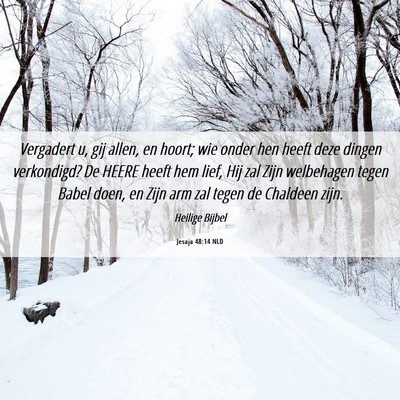 Picture 06 - Jesaja 48:14 NLD - Vergadert u, gij allen, en hoort; wie onder hen - Bible Verse Picture
