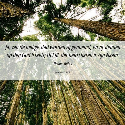 Picture 06 - Jesaja 48:2 NLD - Ja, van de heilige stad worden zij genoemd, en - Bible Verse Picture