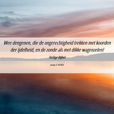 Picture 06 - Jesaja 5:18 NLD - Wee dengenen, die de ongerechtigheid trekken met - Bible Verse Picture