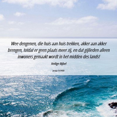 Picture 06 - Jesaja 5:8 NLD - Wee dengenen, die huis aan huis trekken, akker - Bible Verse Picture