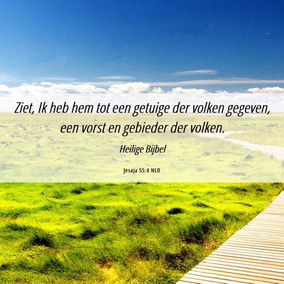 Picture 06 - Jesaja 55:4 NLD - Ziet, Ik heb hem tot een getuige der volken - Bible Verse Picture