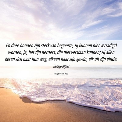Picture 06 - Jesaja 56:11 NLD - En deze honden zijn sterk van begeerte, zij - Bible Verse Picture