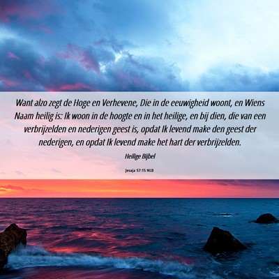 Picture 06 - Jesaja 57:15 NLD - Want alzo zegt de Hoge en Verhevene, Die in de - Bible Verse Picture