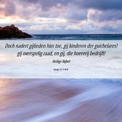 Picture 06 - Jesaja 57:3 NLD - Doch nadert gijlieden hier toe, gij kinderen der - Bible Verse Picture