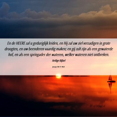 Picture 06 - Jesaja 58:11 NLD - En de HEERE zal u geduriglijk leiden, en Hij zal - Bible Verse Picture