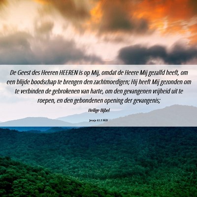 Picture 06 - Jesaja 61:1 NLD - De Geest des Heeren HEEREN is op Mij, omdat de - Bible Verse Picture