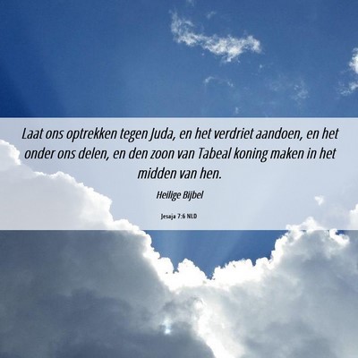 Picture 06 - Jesaja 7:6 NLD - Laat ons optrekken tegen Juda, en het verdriet - Bible Verse Picture