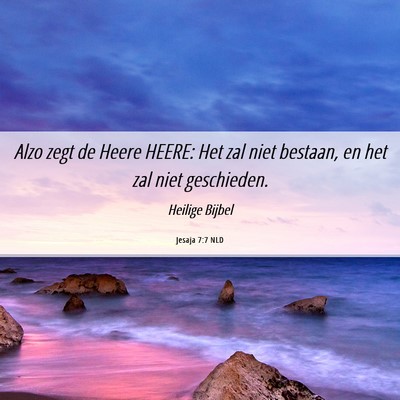 Picture 06 - Jesaja 7:7 NLD - Alzo zegt de Heere HEERE: Het zal niet bestaan, - Bible Verse Picture